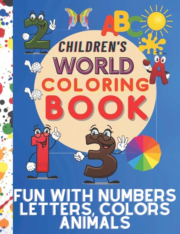 Children's world coloring book, Fun with Numbers, Letters, Colors, and Animals: Simple Picture Coloring Books for Toddlers, Kids Ages 1-2-3-4, Early ... Kindergarten. (Kids coloring activity books) by PEDRO COLORING BOOK
