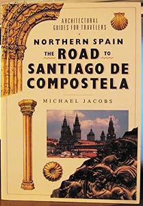 Northern Spain: The Road to Santigo de Compostella (Architectural Guides for Travelers)