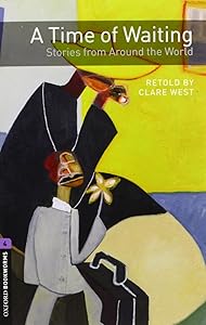 Oxford Bookworms 4. A Time of Waiting. Stories from Around the World Pack