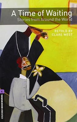 Oxford Bookworms 4. A Time of Waiting. Stories from Around the World Pack