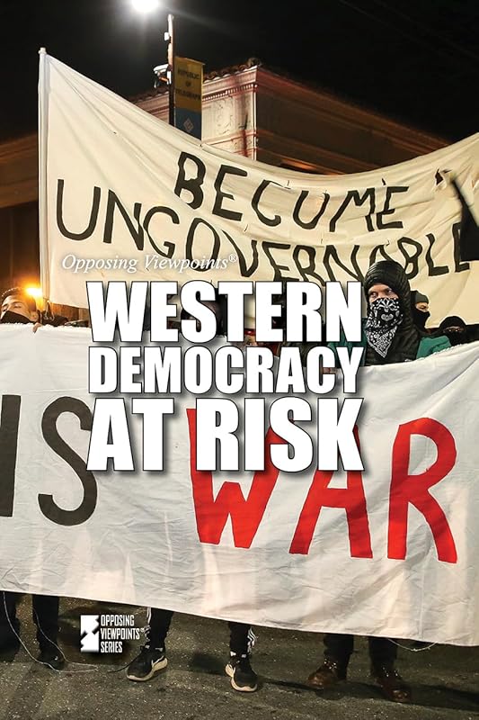 Western Democracy at Risk (Opposing Viewpoints) by Avery Elizabeth Hurt