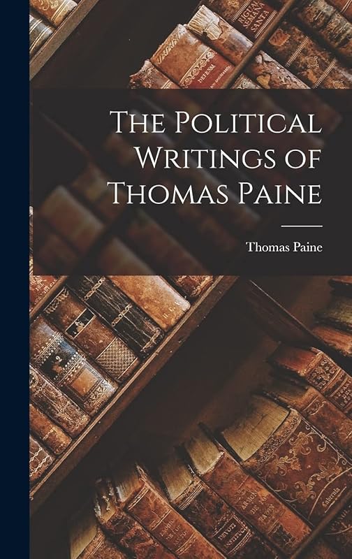 The Political Writings of Thomas Paine by Thomas Paine