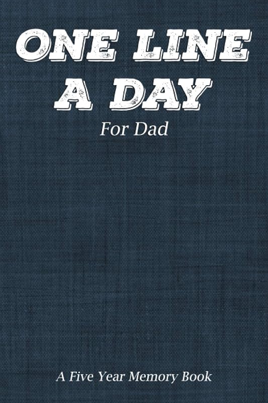 One line a day For Dad: Version 2, Five Year Memory Book, 5 year journal, Five year Memoir, Daily Journal, Yearly Journal, Memory Journal, Daily Reflection, Wonderful Keepsake by XandYart Publishing