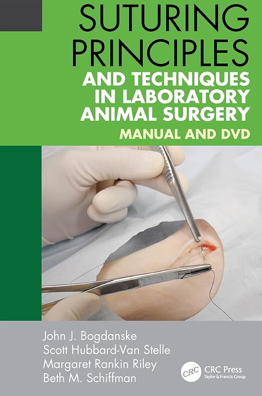 Suturing Principles and Techniques in Laboratory Animal Surgery: Manual and DVD by John J. Bogdanske