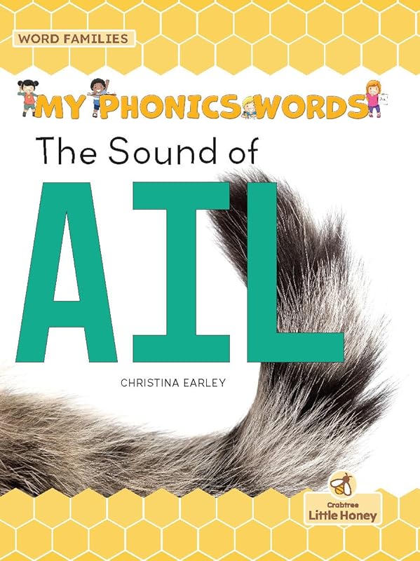 The Sound of Ail (My Phonics Words - Word Families) by Christina Earley