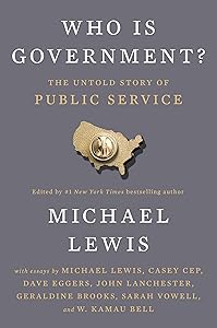 Who Is Government?: The Untold Story of Public Service by Michael Lewis