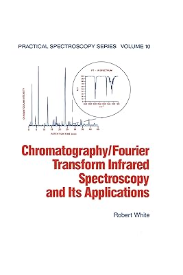 Chromatography/Fourier Transform Infrared Spectroscopy and its Applications (Practical Spectroscopy Book 10)
