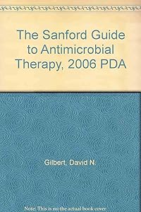 The Sanford Guide to Antimicrobial Therapy, 2006 PDA by David N. Gilbert