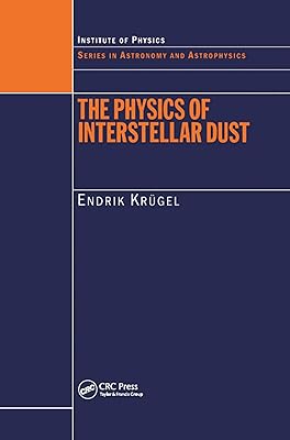 The Physics of Interstellar Dust (Series in Astronomy and Astrophysics Book 10)