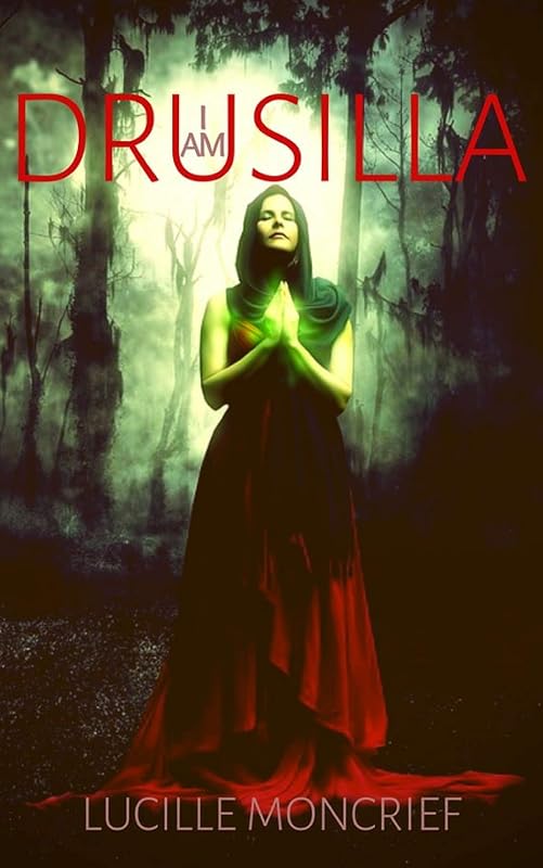 I am Drusilla: vampire short reads(Kindle Single)Stand-Alone Books, An Original Short Story(Stories to Keep You Up All Night) by Lucille Moncrief