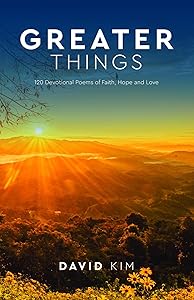 Greater Things: 120 Devotional Poems of Faith, Hope and Love