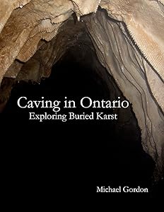 Caving in Ontario; Exploring Buried Karst by Michael Gordon