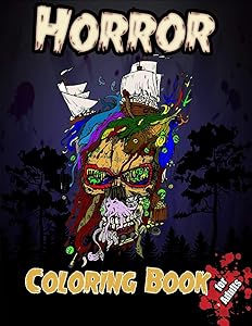 Horror Coloring Book for Adults: Stress Relieving and Relaxation Horror Coloring, Scary Coloring Books, Beauty of Horror Coloring Book