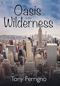 An Oasis in the Wilderness by Tony Ferrigno