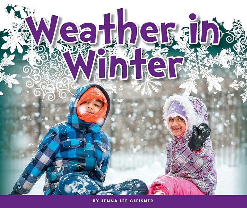 Weather in Winter (Welcome, Winter!) by Jenna Lee Gleisner