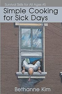 Simple Cooking for Sick Days (Basic Life Skills)