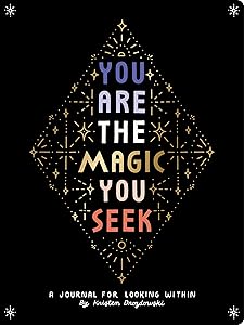 You Are the Magic You Seek: A Journal for Looking Within by Kristen Drozdowski