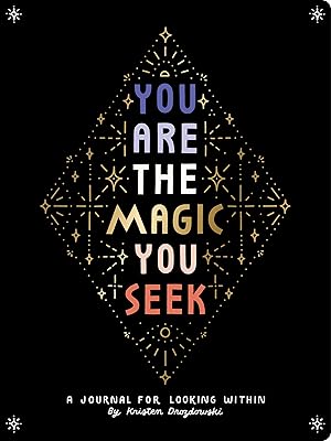 You Are the Magic You Seek: A Journal for Looking Within