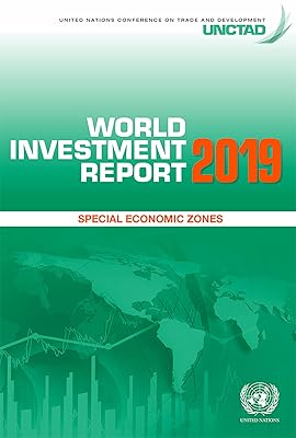 World Investment Report 2019: Special Economic Zones (United Nations Conference on Trade and Development (UNCTAD) World Investment Report (WIR))