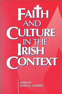 Faith and culture in the Irish context by E.G. Cassidy
