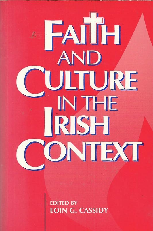 Faith and culture in the Irish context by E.G. Cassidy