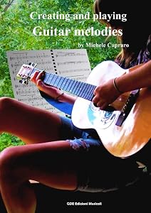 Creating and playing Guitar melodies by Michele Capraro