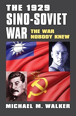 The 1929 Sino-Soviet War: The War Nobody Knew (Modern War Studies)