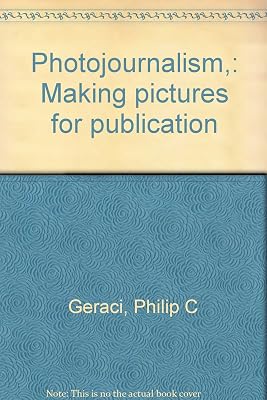 Photojournalism,: Making pictures for publication