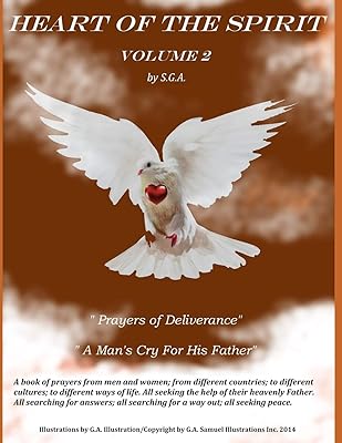Heart of the Spirit: "Prayers of Deliverance" / "A Man's Cry for His Father"