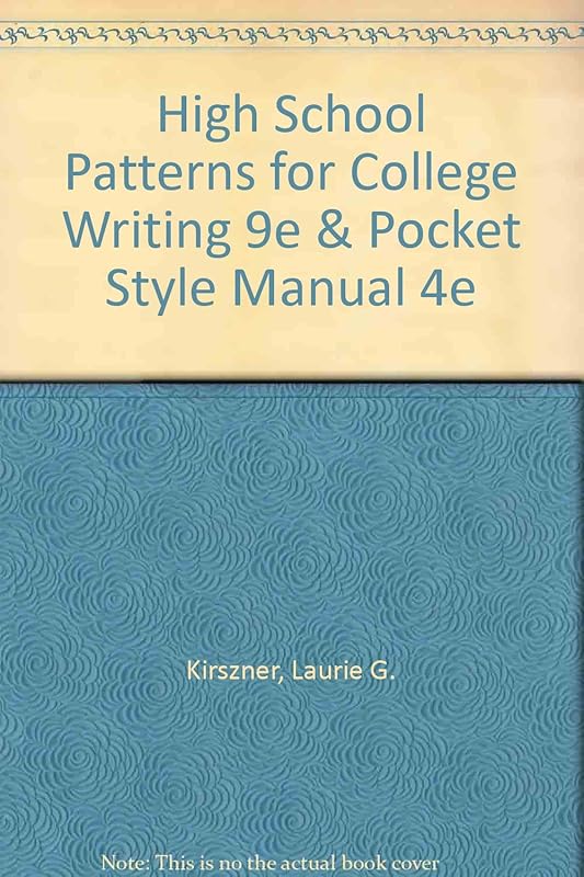 High School Patterns for College Writing 9e & Pocket Style Manual 4e by Laurie G. Kirszner