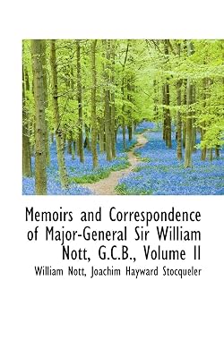 Memoirs and Correspondence of Major-general Sir William Nott, G.c.b.