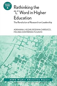 Rethinking the "L" Word in Higher Education: The Revolution of Research on Leadership: ASHE Higher Education Report, Volume 31, Number 6 by Adrianna Kezar
