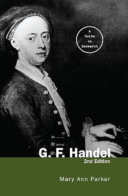 G. F. Handel: A Guide to Research (Routledge Music Bibliographies)