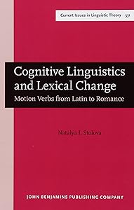 Cognitive Linguistics and Lexical Change (Current Issues in Linguistic Theory) by Natalya I. Stolova