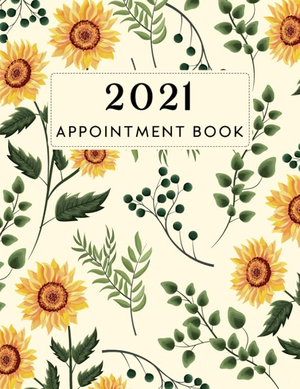 2021 Appointment Book: Monthly Planner & Weekly Appointment Book Daily for Hairdressing, Nail & Salon with Dated, Sunflowers Theme by AnthonyPress. Studio