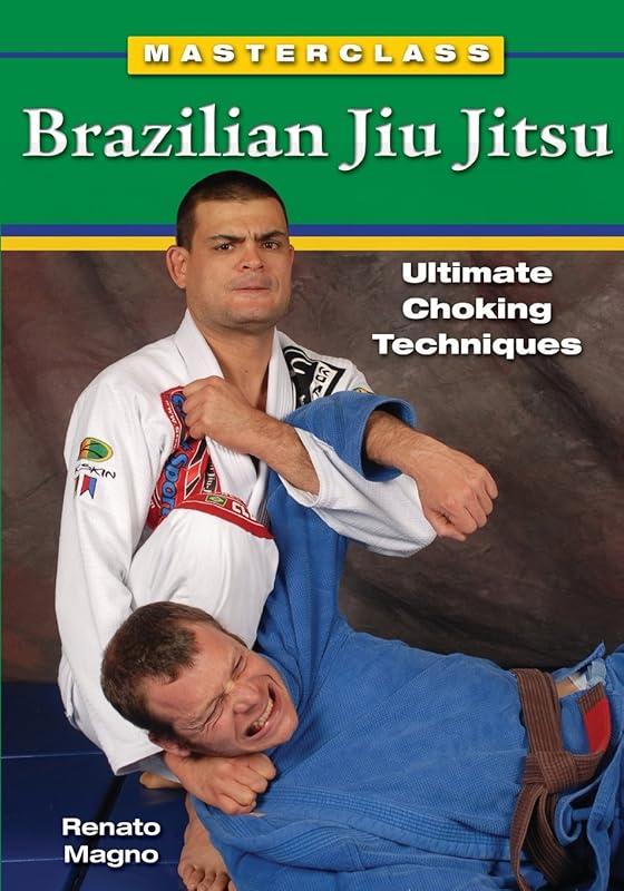 Brazilian Jiu Jitsu Ultimate Choking Techniques by Renato Magno