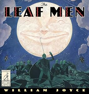The Leaf Men: And the Brave Good Bugs (The World of William Joyce)