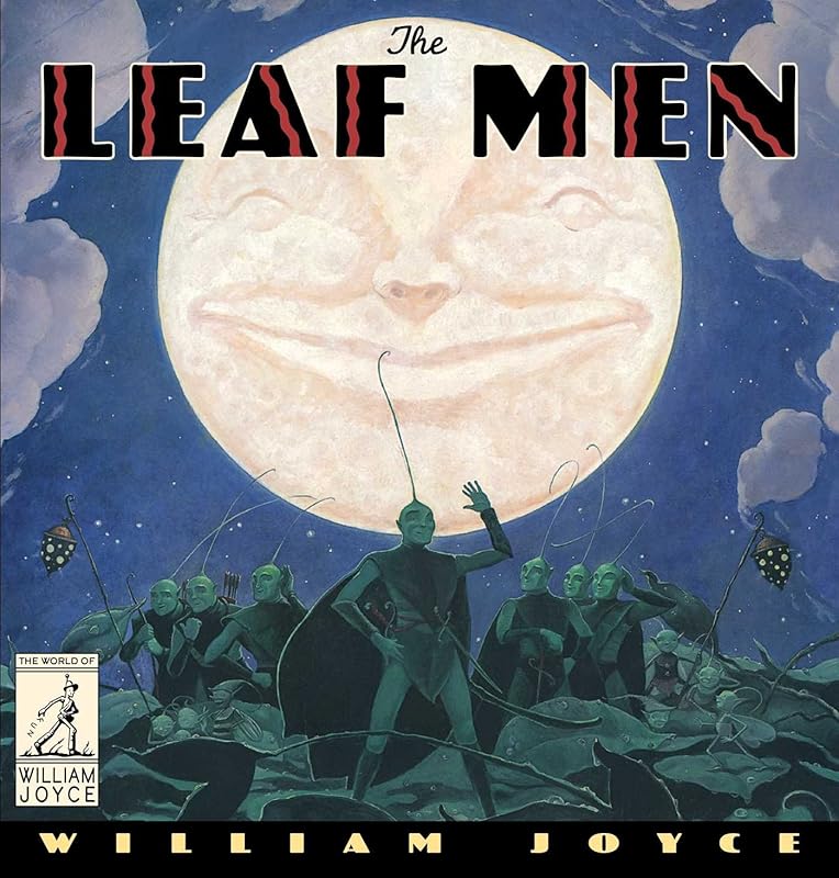 The Leaf Men: And the Brave Good Bugs (The World of William Joyce) by William Joyce