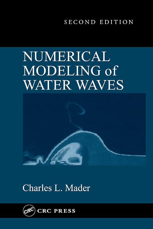 Numerical Modeling of Water Waves by Charles L. Mader