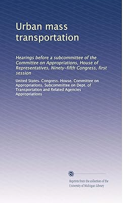 Urban mass transportation: Hearings before a subcommittee of the Committee on Appropriations, House of Representatives, Ninety-fifth Congress, first session