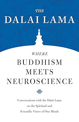 Where Buddhism Meets Neuroscience: Conversations with the Dalai Lama on the Spiritual and Scientific Views of Our Minds (Core Teachings of Dalai Lama Book 3)