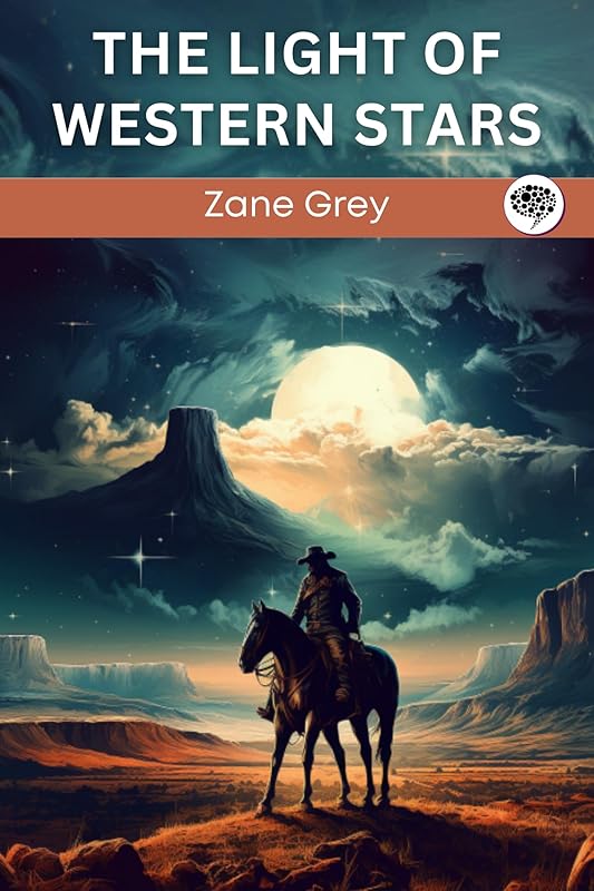 The Light of Western Stars by Zane Grey