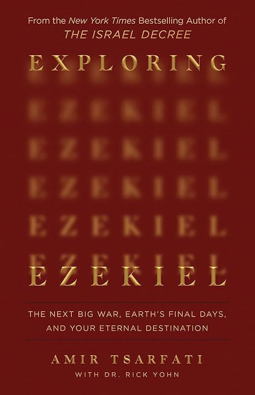 Exploring Ezekiel: The Next Big War, Earth's Final Days, and Your Eternal Destination by Amir Tsarfati