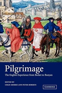 Pilgrimage: The English Experience from Becket to Bunyan by Colin Morris