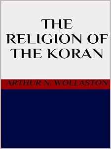 The religion of the Koran by ARTHUR N. WOLLASTON