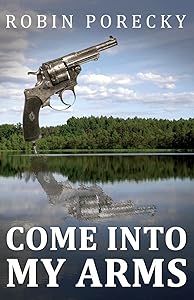 Come into My Arms by Robin Porecky