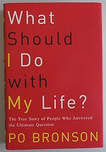 What Should I Do With My Life: The True Story of People Who Answered the Ultimate Question