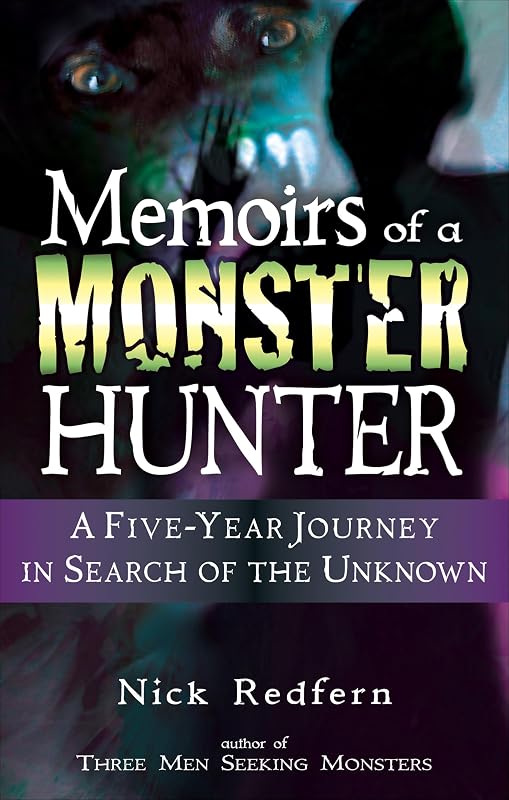 Memoirs of a Monster Hunter: A Five-Year Journey in Search of the Unknown by Nick Redfern