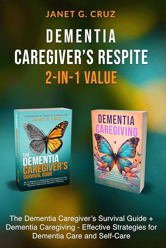 Dementia Caregiver's Respite 2-In-1 Value: The Dementia Caregiver's Survival Guide + Dementia Caregiver - Effective Strategies for Dementia Care and Self-Care by Janet G Cruz