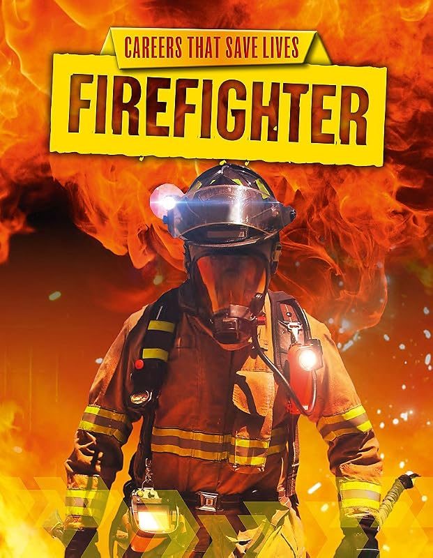 Careers That Save Lives Firefighter by Louise Spilsbury